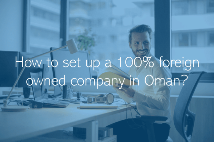 How to commence a fully foreign enterprise in Oman? How to commence a fully foreign enterprise in Oman?